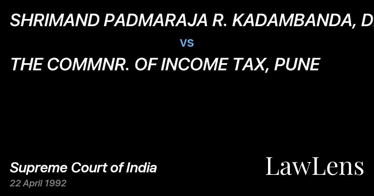 Preview image for SHRIMAND PADMARAJA R. KADAMBANDA, DHULIA vs. THE COMMNR. OF INCOME TAX, PUNE