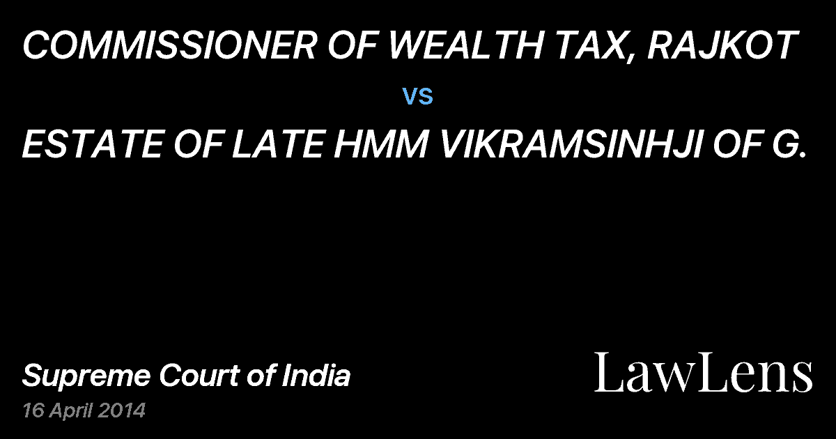 Preview image for COMMISSIONER OF WEALTH TAX, RAJKOT vs. ESTATE OF LATE HMM VIKRAMSINHJI OF G.