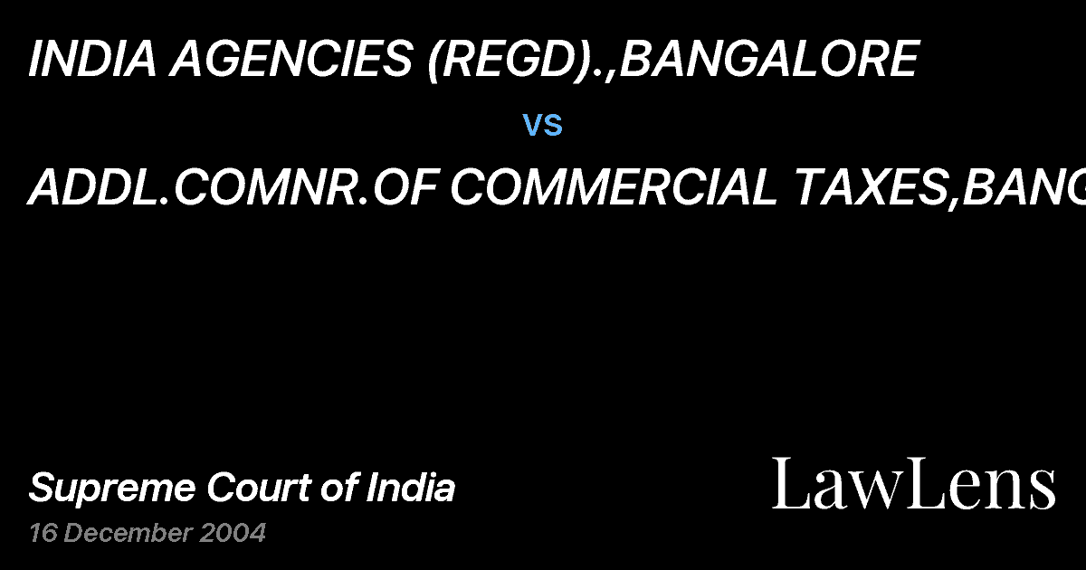 Preview image for INDIA AGENCIES (REGD).,BANGALORE vs. ADDL.COMNR.OF COMMERCIAL TAXES,BANGALORE