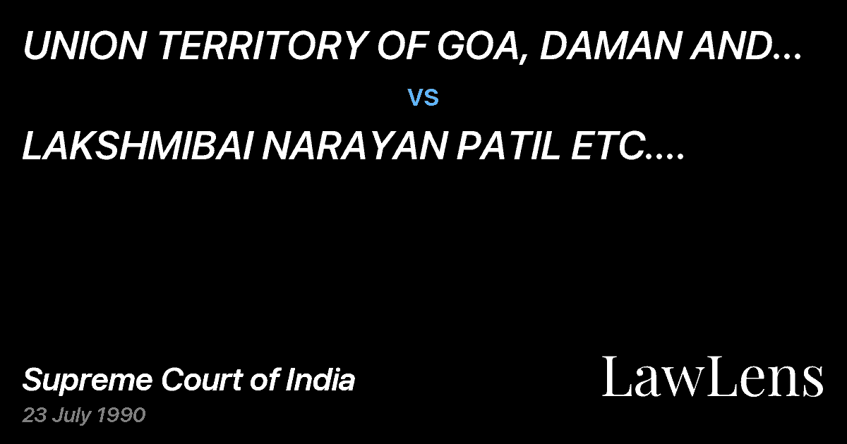 Preview image for UNION TERRITORY OF GOA, DAMAN AND DIU AND ANR. vs. LAKSHMIBAI NARAYAN PATIL ETC. ETC.ANDSMT. LAKSHMI BAI PATIL