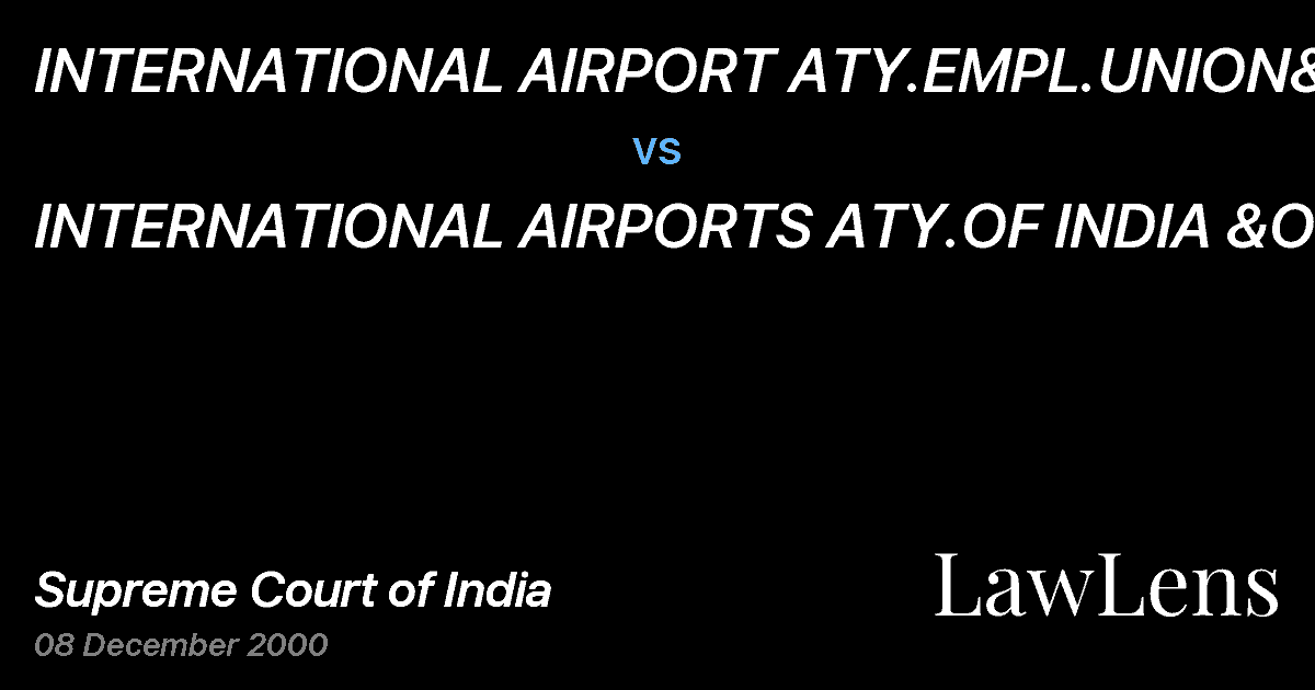 Preview image for INTERNATIONAL AIRPORT ATY.EMPL.UNION&ANR vs. INTERNATIONAL AIRPORTS ATY.OF INDIA &ORS