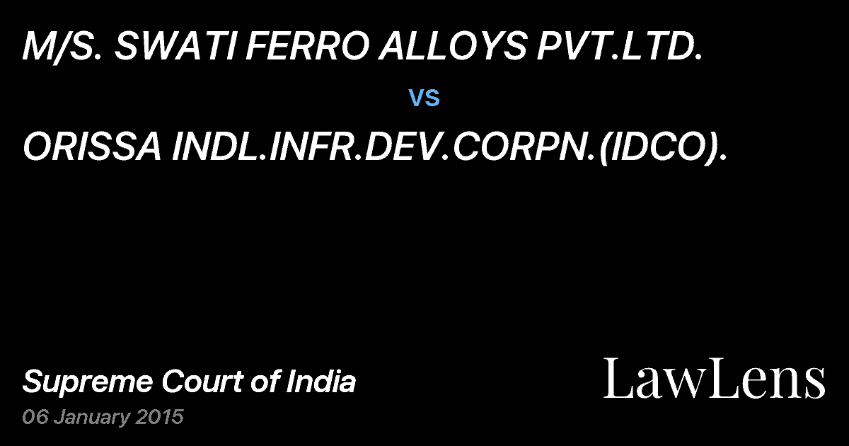 Preview image for M/S. SWATI FERRO ALLOYS PVT.LTD. vs. ORISSA INDL.INFR.DEV.CORPN.(IDCO).