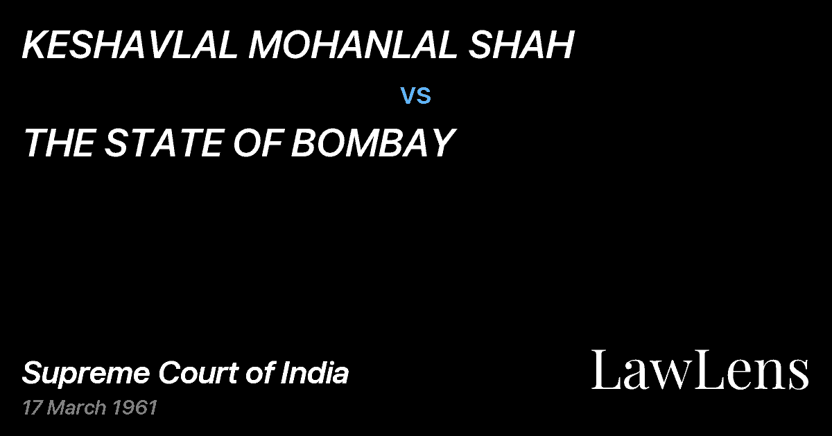 Preview image for KESHAVLAL MOHANLAL SHAH vs. THE STATE OF BOMBAY