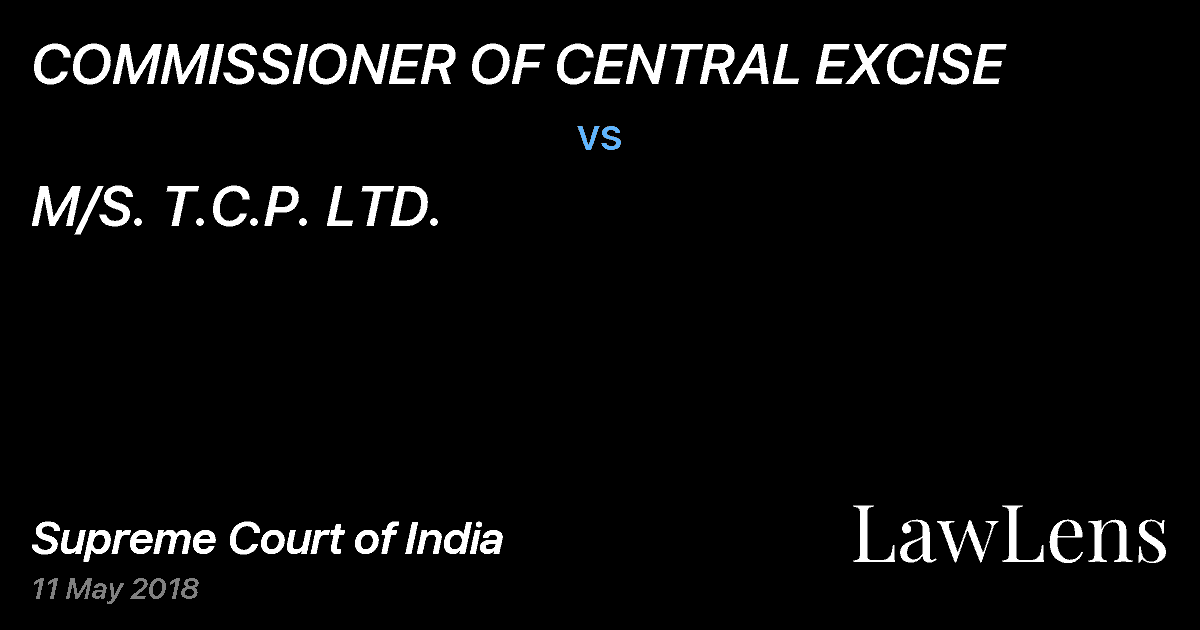 Preview image for COMMISSIONER OF CENTRAL EXCISE vs. M/S. T.C.P. LTD.