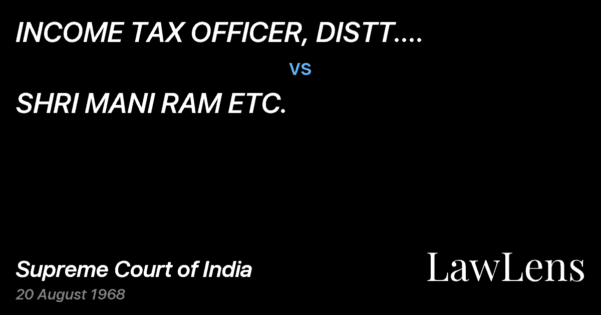 Preview image for INCOME TAX OFFICER, DISTT. II(ii),KANPUR ANDOTHERS vs. SHRI MANI RAM ETC.