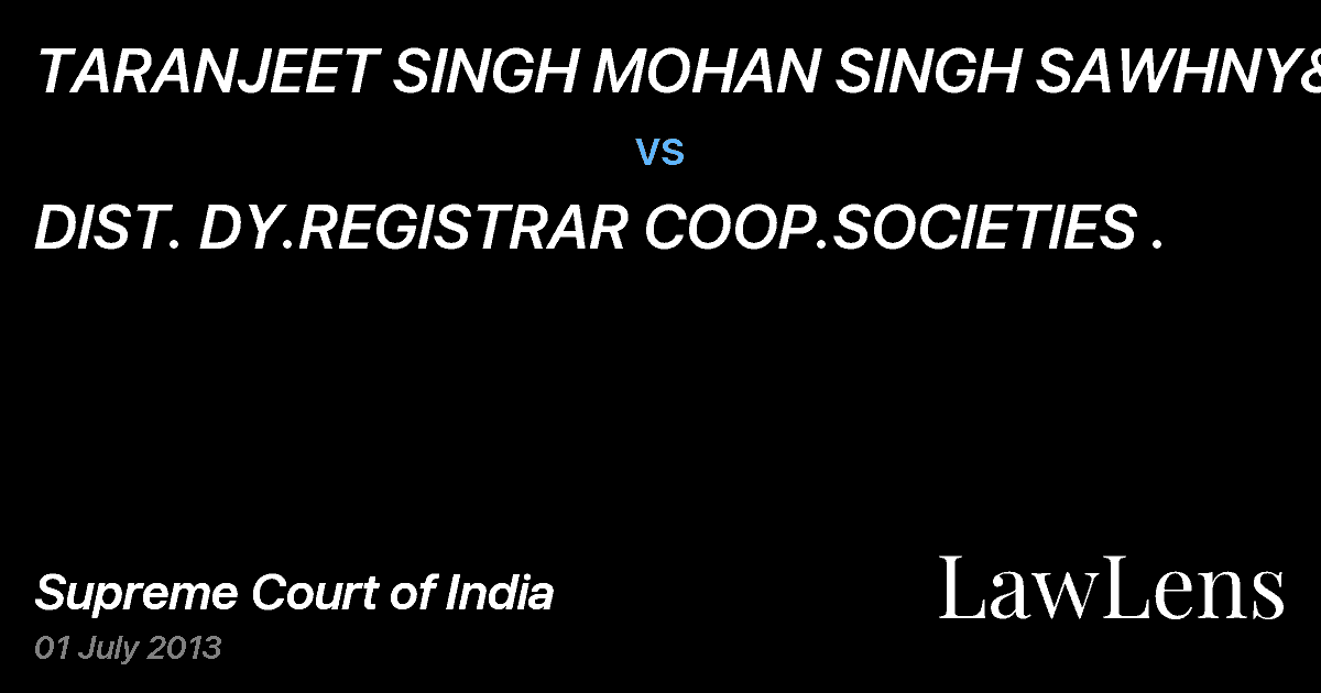 Preview image for TARANJEET SINGH MOHAN SINGH SAWHNY&ORS vs. DIST. DY.REGISTRAR COOP.SOCIETIES .