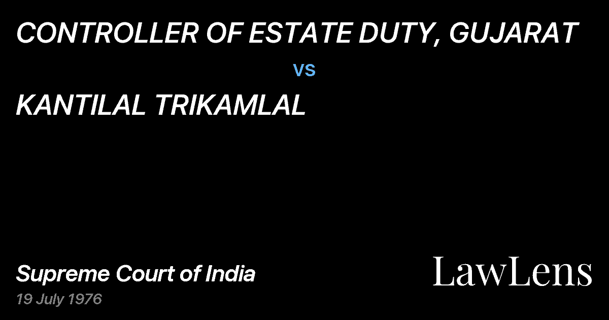 Preview image for CONTROLLER OF ESTATE DUTY, GUJARAT vs. KANTILAL TRIKAMLAL