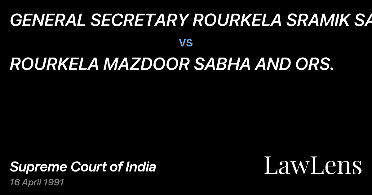 Preview image for GENERAL SECRETARY ROURKELA SRAMIK SANGH vs. ROURKELA MAZDOOR SABHA AND ORS.