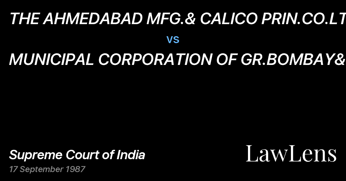 Preview image for THE AHMEDABAD MFG.& CALICO PRIN.CO.LTD. vs. MUNICIPAL CORPORATION OF GR.BOMBAY&ORS.