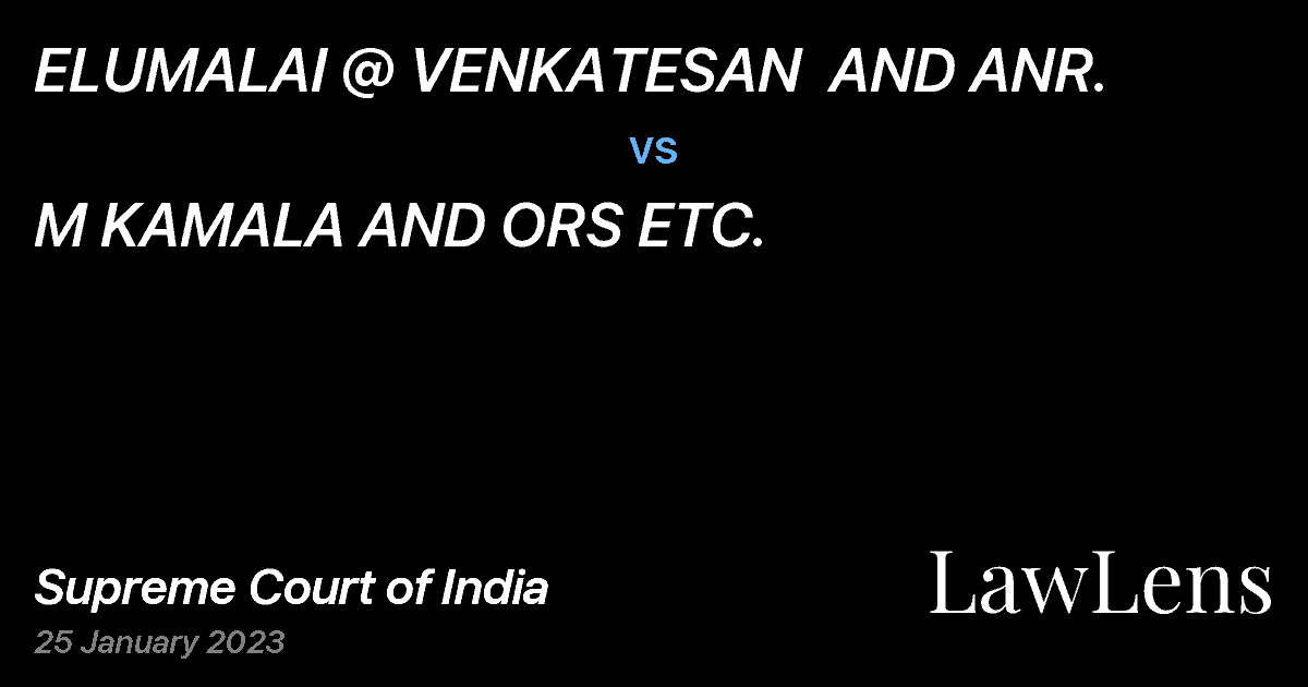 Preview image for ELUMALAI @ VENKATESAN  AND ANR. vs. M KAMALA AND ORS ETC.