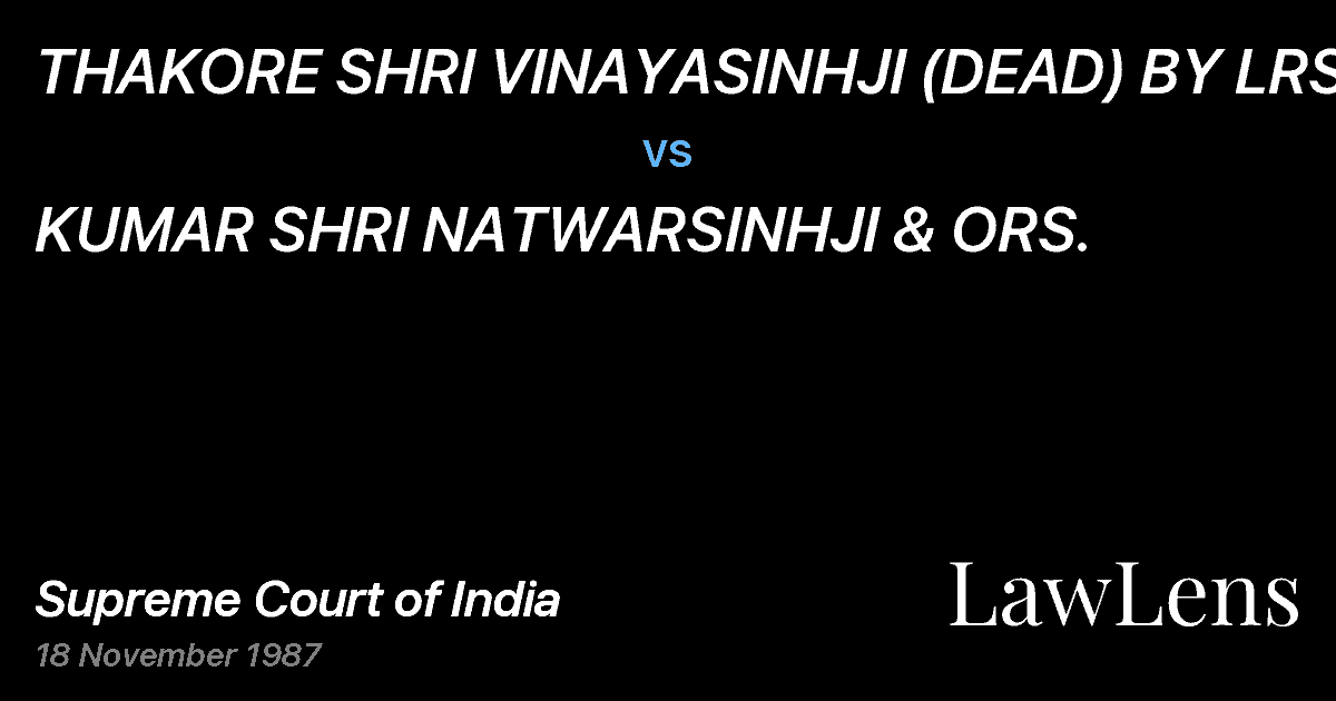 Preview image for THAKORE SHRI VINAYASINHJI (DEAD) BY LRS. vs. KUMAR SHRI NATWARSINHJI & ORS.