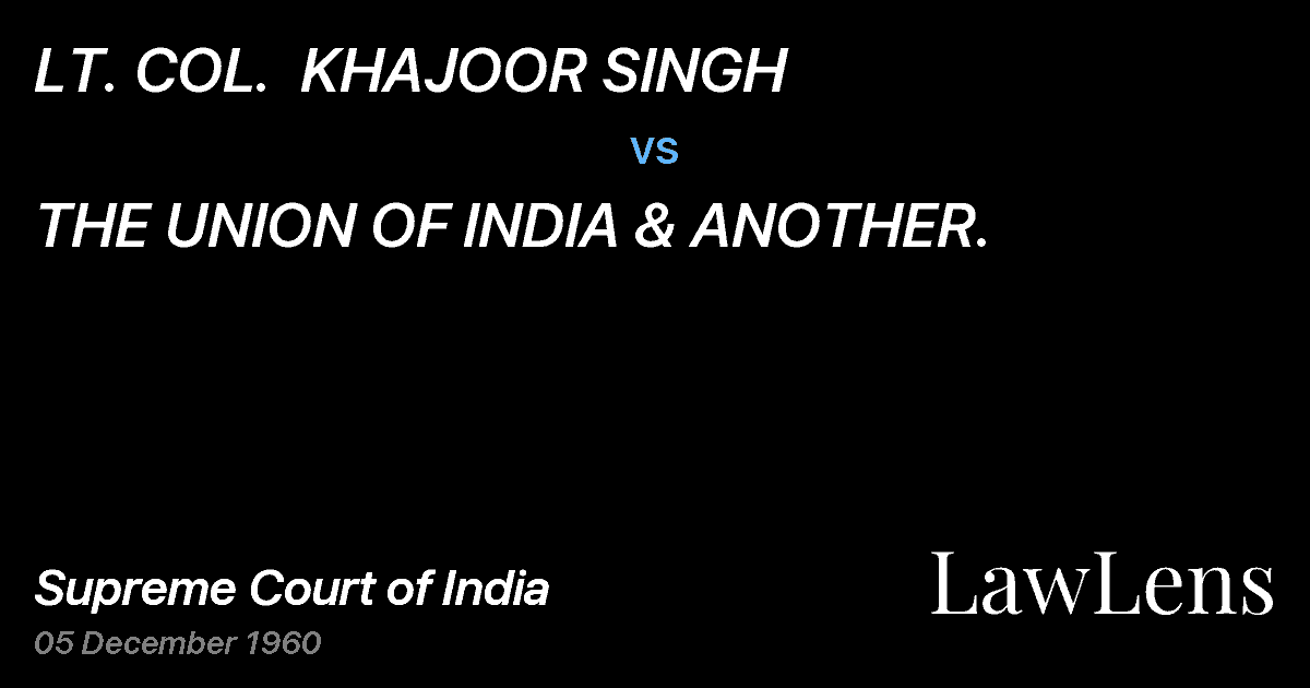 Preview image for LT. COL.  KHAJOOR SINGH vs. THE UNION OF INDIA & ANOTHER.