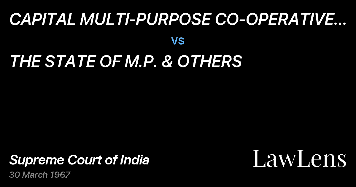 Preview image for CAPITAL MULTI-PURPOSE CO-OPERATIVE SOCIETYBHOPAL AND OTHER vs. THE STATE OF M.P. & OTHERS
