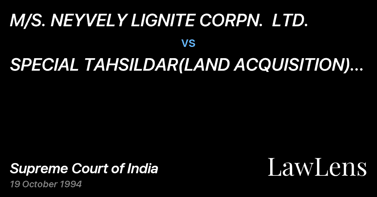 Preview image for M/S. NEYVELY LIGNITE CORPN.  LTD. vs. SPECIAL TAHSILDAR(LAND ACQUISITION) NEYVELY AND ORS.