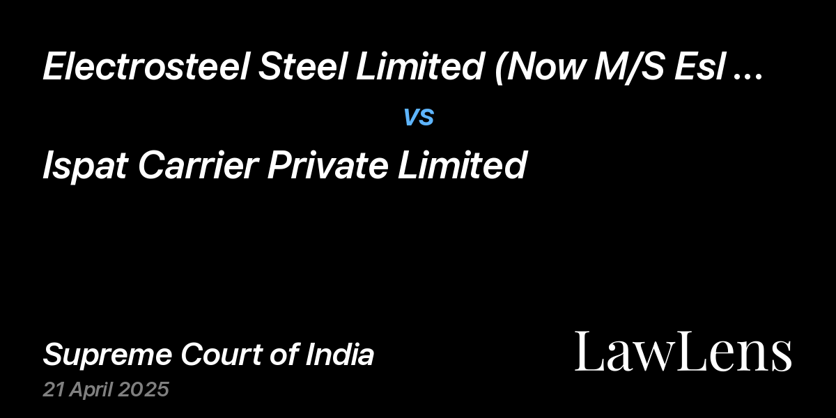 Preview image for Electrosteel Steel Limited (Now M/S Esl Steel Limited) vs. Ispat Carrier Private Limited