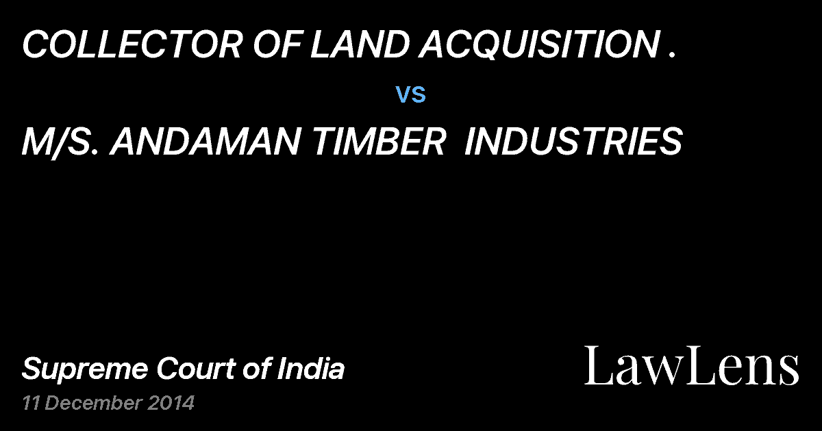 Preview image for COLLECTOR OF LAND ACQUISITION . vs. M/S. ANDAMAN TIMBER  INDUSTRIES