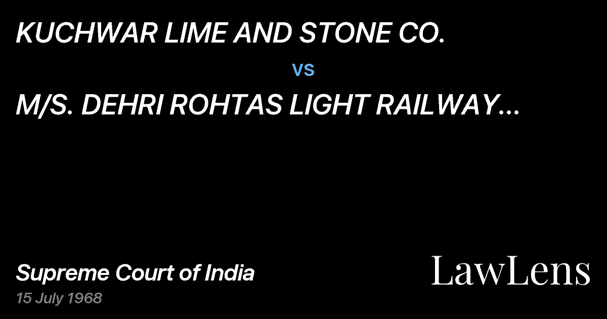 Preview image for KUCHWAR LIME AND STONE CO. vs. M/S.  DEHRI ROHTAS LIGHT RAILWAY CO.  LTD. & ANR.