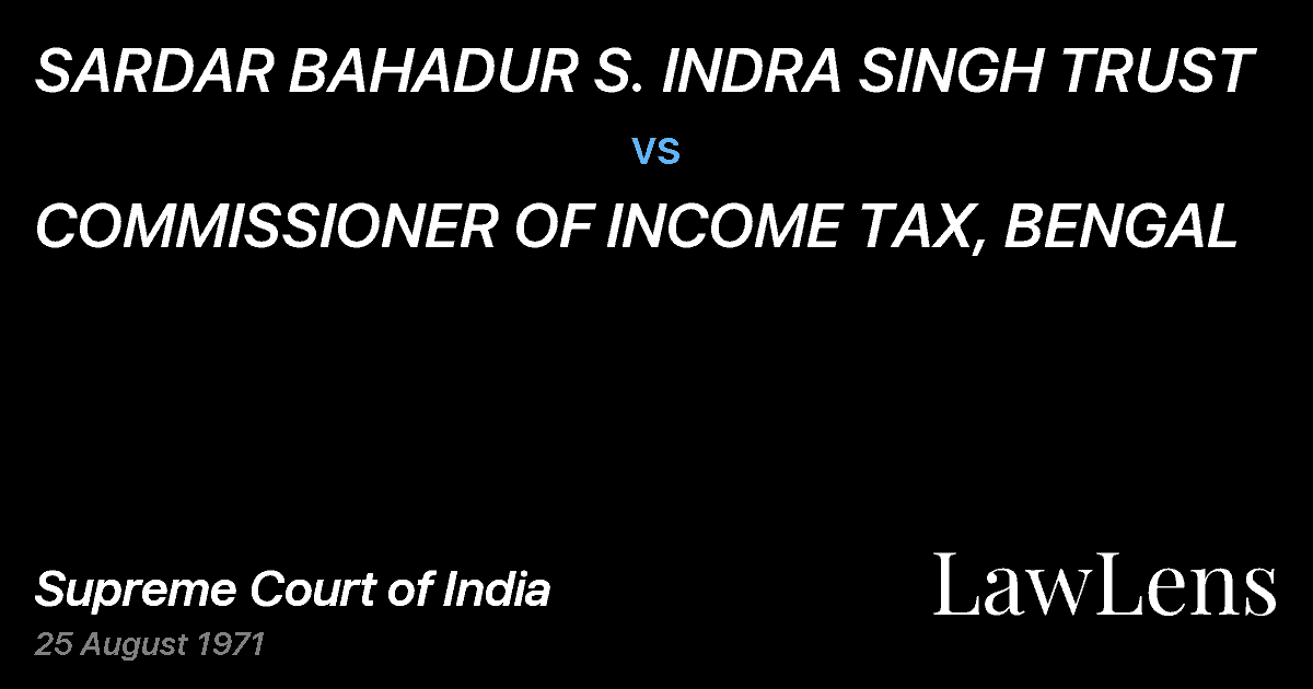 Preview image for SARDAR BAHADUR S. INDRA SINGH TRUST vs. COMMISSIONER OF INCOME TAX, BENGAL