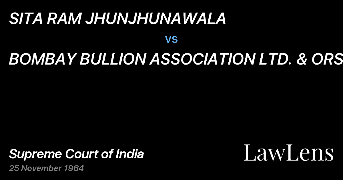 Preview image for SITA RAM JHUNJHUNAWALA vs. BOMBAY BULLION ASSOCIATION LTD. & ORS.