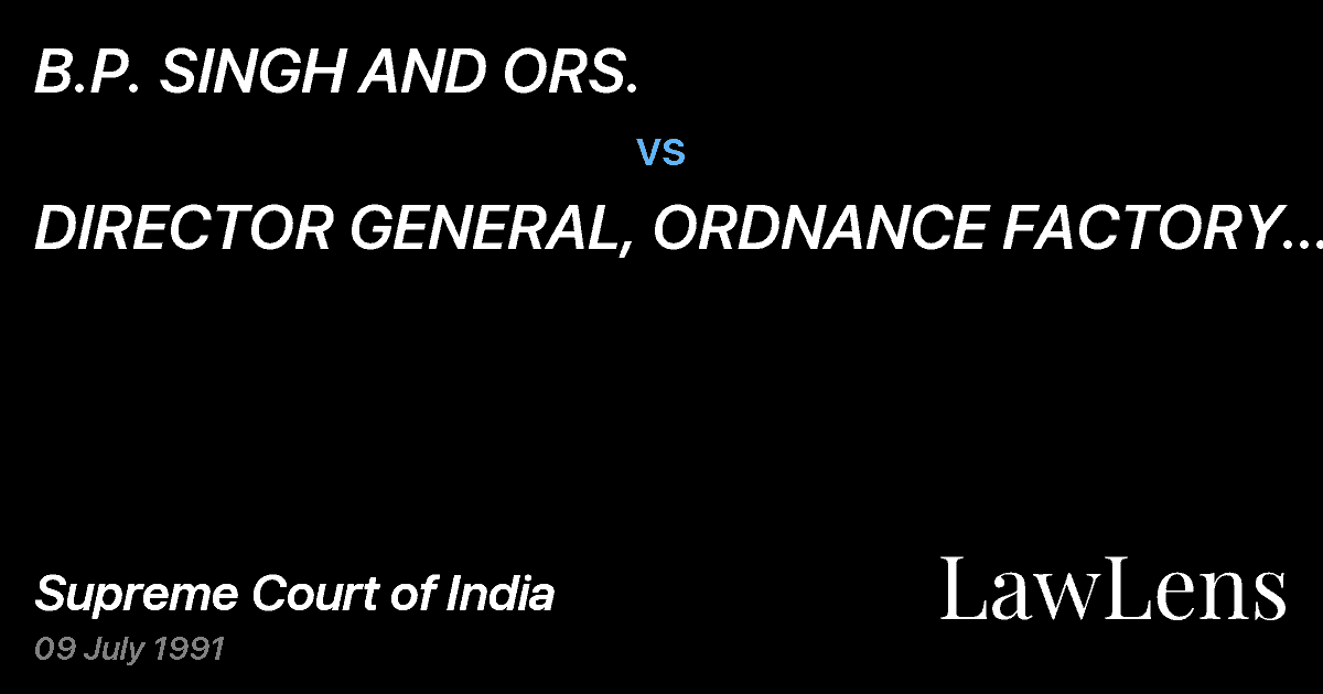 Preview image for B.P. SINGH AND ORS. vs. DIRECTOR GENERAL, ORDNANCE FACTORY AND ORS.