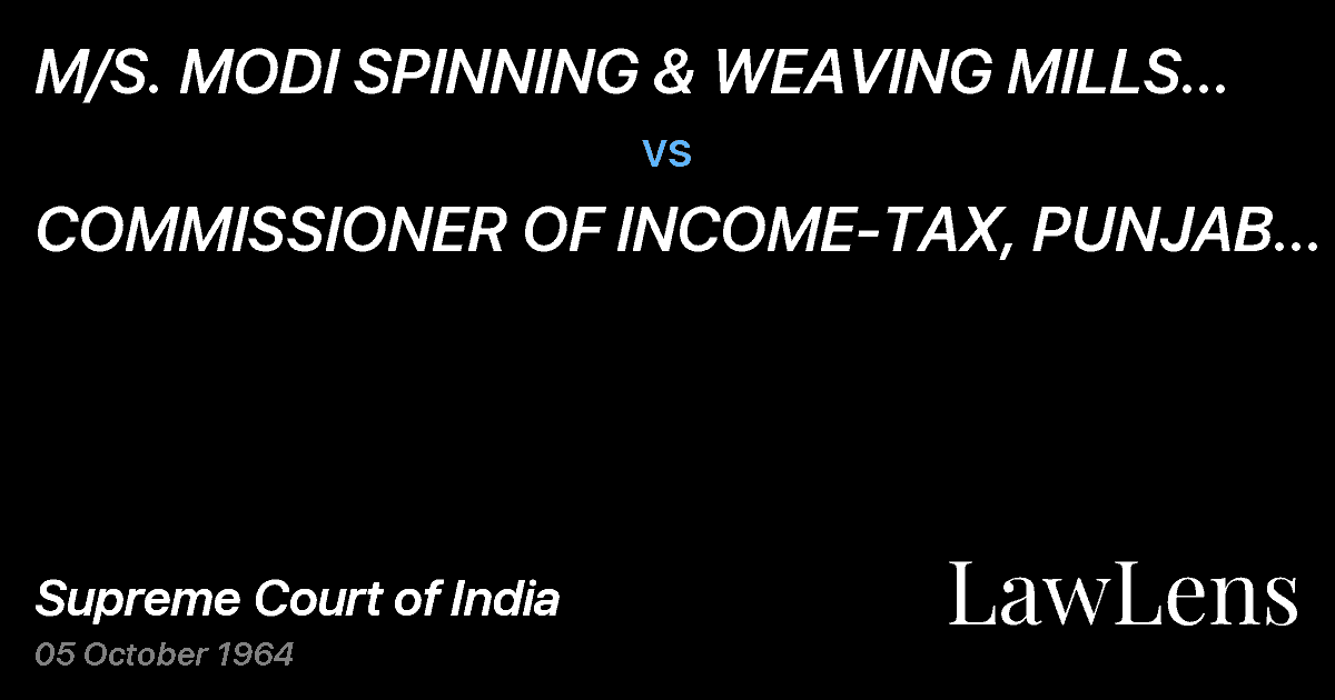 Preview image for M/S.  MODI SPINNING & WEAVING MILLS CO., LTD. vs. COMMISSIONER OF INCOME-TAX, PUNJAB & ANR.