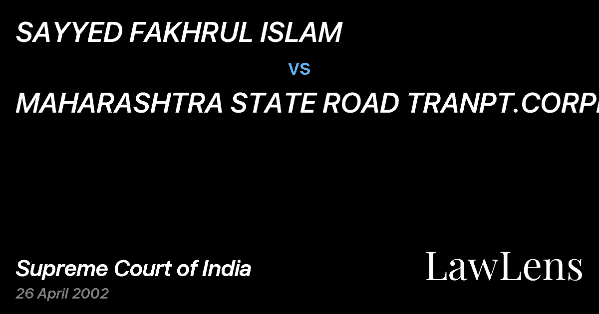 Preview image for SAYYED FAKHRUL ISLAM vs. MAHARASHTRA STATE ROAD TRANPT.CORPN.&ORS