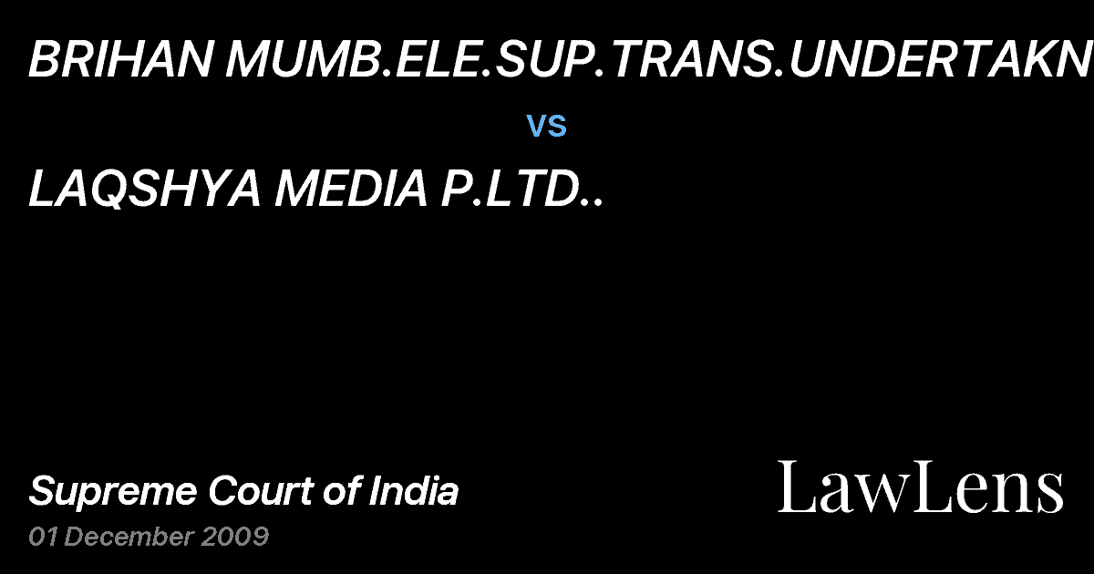 Preview image for BRIHAN MUMB.ELE.SUP.TRANS.UNDERTAKNG.&AN vs. LAQSHYA MEDIA P.LTD..