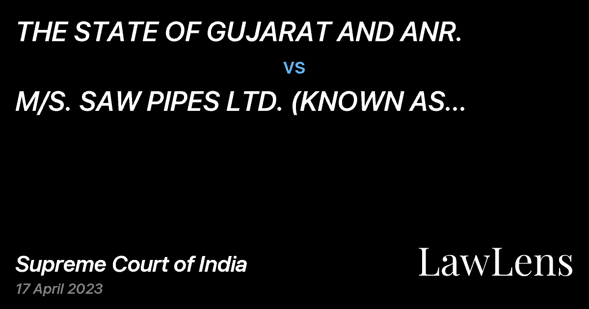 Preview image for THE STATE OF GUJARAT AND ANR. vs. M/S. SAW PIPES LTD. (KNOWN AS JINDAL SAW LTD.)