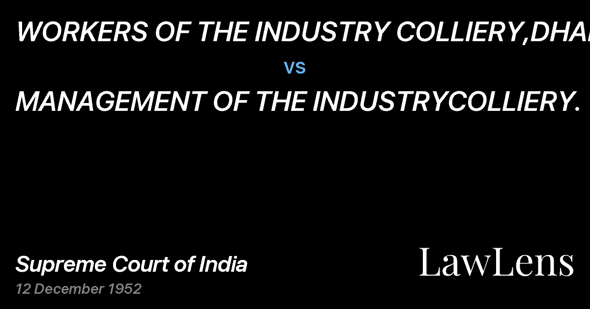 Preview image for WORKERS OF THE INDUSTRY COLLIERY,DHANBAD vs. MANAGEMENT OF THE INDUSTRYCOLLIERY.