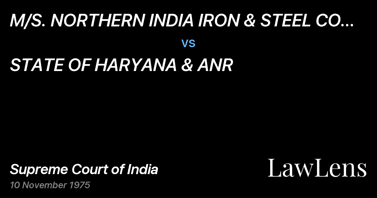 Preview image for M/S. NORTHERN INDIA IRON & STEEL CO ETC. A vs. STATE OF HARYANA & ANR