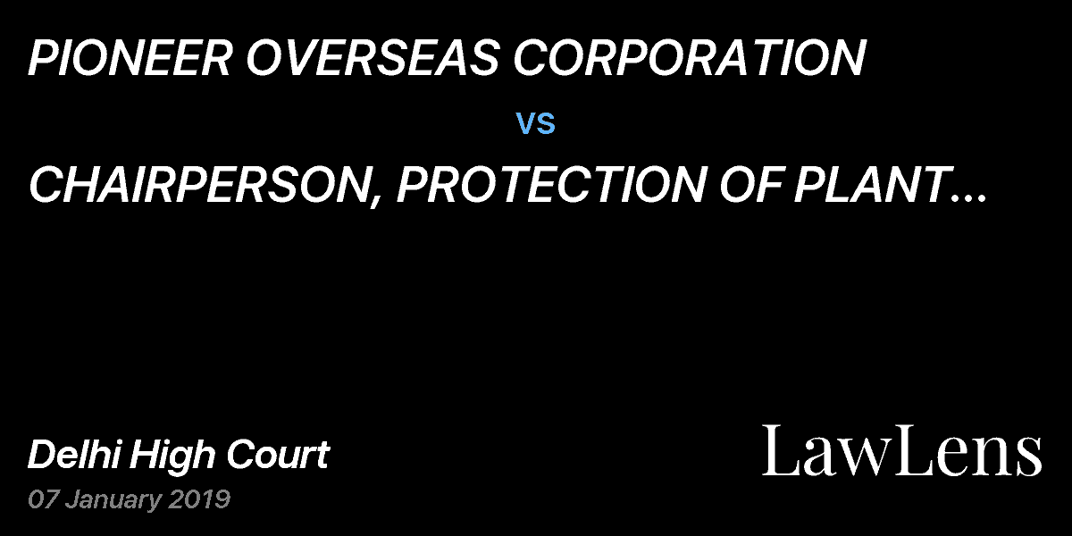 Preview image for PIONEER OVERSEAS CORPORATION  vs.  CHAIRPERSON, PROTECTION OF PLANT VARIETIES AND FARMERS RIGHTS AND ORS