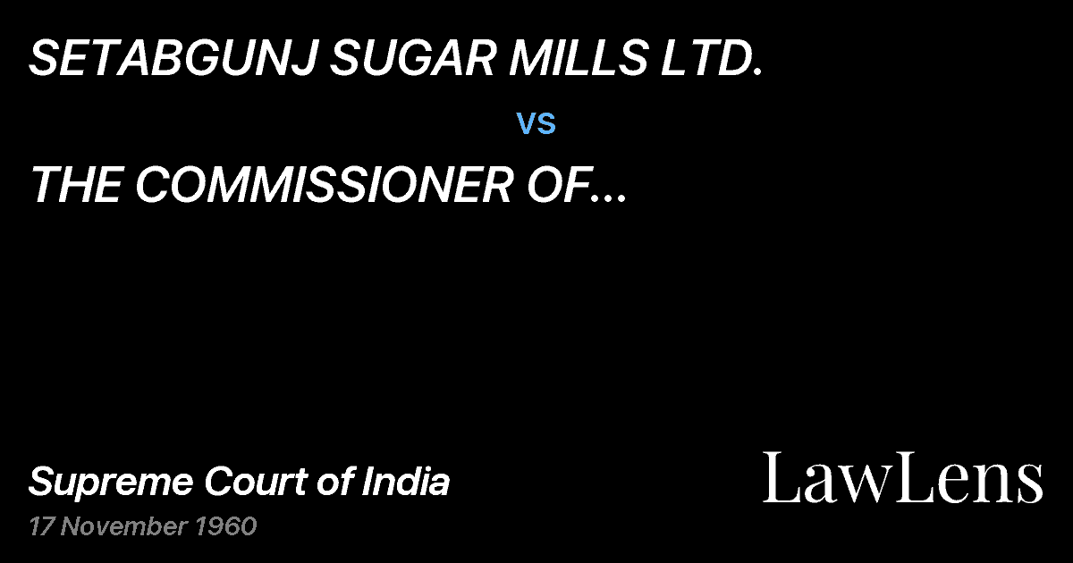 Preview image for SETABGUNJ SUGAR MILLS LTD. vs. THE COMMISSIONER OF INCOME-TAX,CENTRAL, CALCUTTA