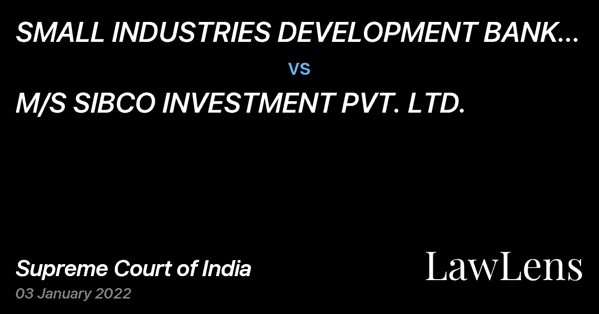 Preview image for SMALL INDUSTRIES DEVELOPMENT BANK OF INDIA vs. M/S SIBCO INVESTMENT PVT. LTD.