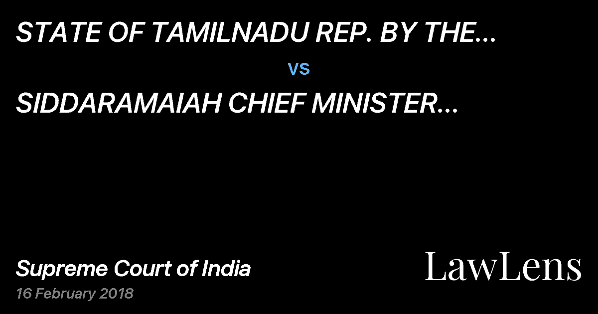 Preview image for STATE OF TAMILNADU REP. BY THE SECRETARY TO GOVERNMENT PUBLIC WORKS DEPARTMENT vs. SIDDARAMAIAH CHIEF MINISTER GOVERNMENT OF KARNATAKA