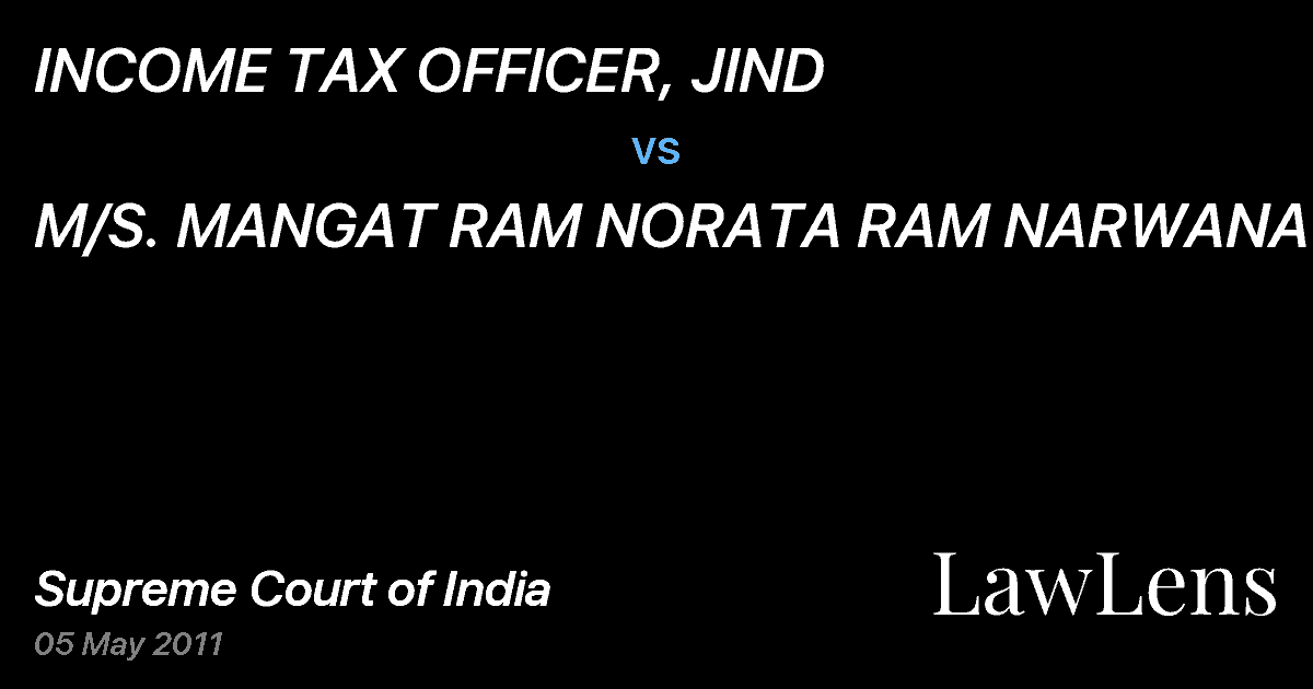 Preview image for INCOME TAX OFFICER, JIND vs. M/S. MANGAT RAM NORATA RAM NARWANA