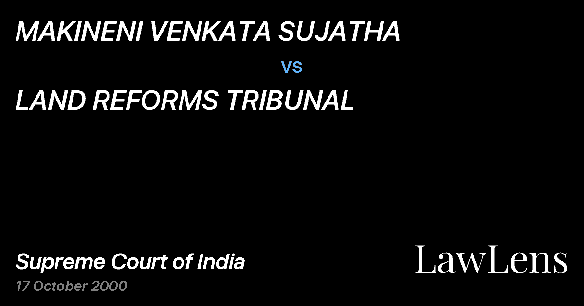 Preview image for MAKINENI VENKATA SUJATHA vs. LAND REFORMS TRIBUNAL