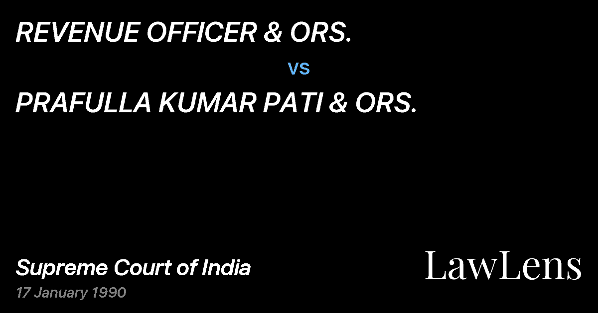 Preview image for REVENUE OFFICER & ORS. vs. PRAFULLA KUMAR PATI & ORS.