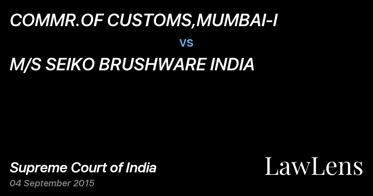 Preview image for COMMR.OF CUSTOMS,MUMBAI-I vs. M/S SEIKO BRUSHWARE INDIA