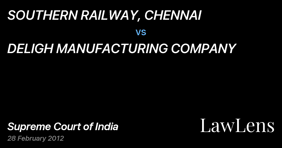 Preview image for SOUTHERN RAILWAY, CHENNAI vs. DELIGH MANUFACTURING COMPANY