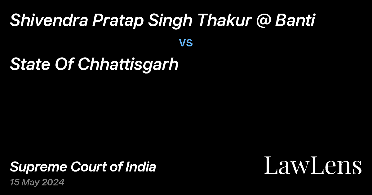 Preview image for Shivendra Pratap Singh Thakur @ Banti vs. State Of Chhattisgarh