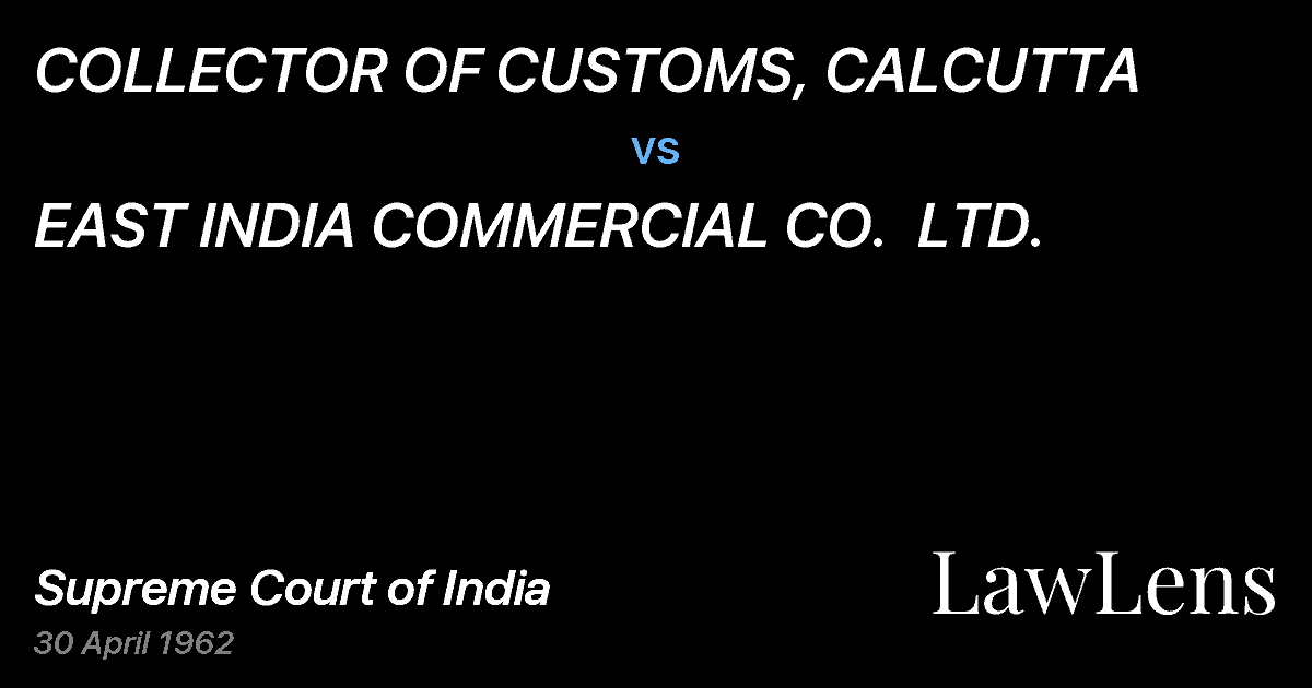 Preview image for COLLECTOR OF CUSTOMS, CALCUTTA vs. EAST INDIA COMMERCIAL CO.  LTD.