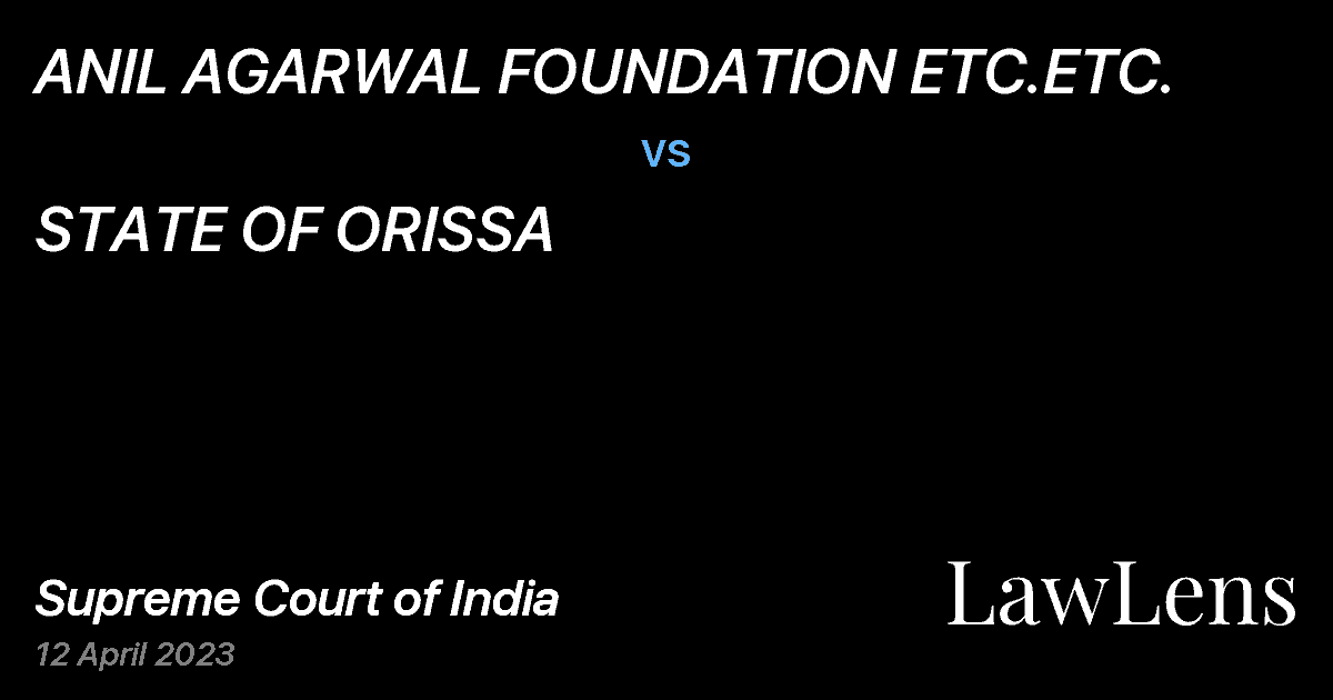 Preview image for ANIL AGARWAL FOUNDATION ETC.ETC. vs. STATE OF ORISSA