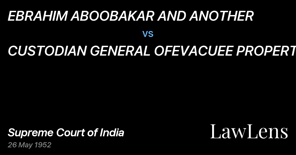 Preview image for EBRAHIM ABOOBAKAR AND ANOTHER vs. CUSTODIAN GENERAL OFEVACUEE PROPERTY.