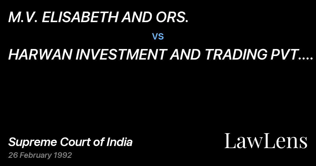 Preview image for M.V. ELISABETH AND ORS. vs. HARWAN INVESTMENT AND TRADING PVT. LTD., HANOEKARHOUSE, SWA