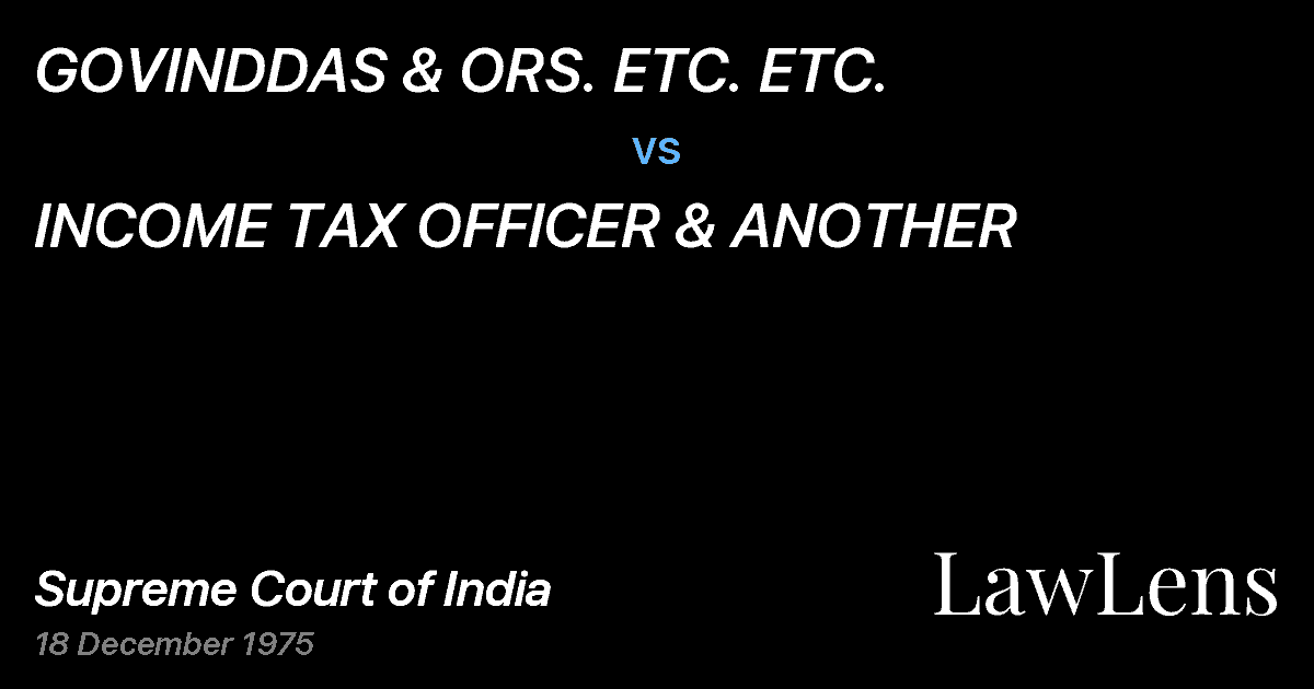 Preview image for GOVINDDAS & ORS. ETC. ETC. vs. INCOME TAX OFFICER & ANOTHER