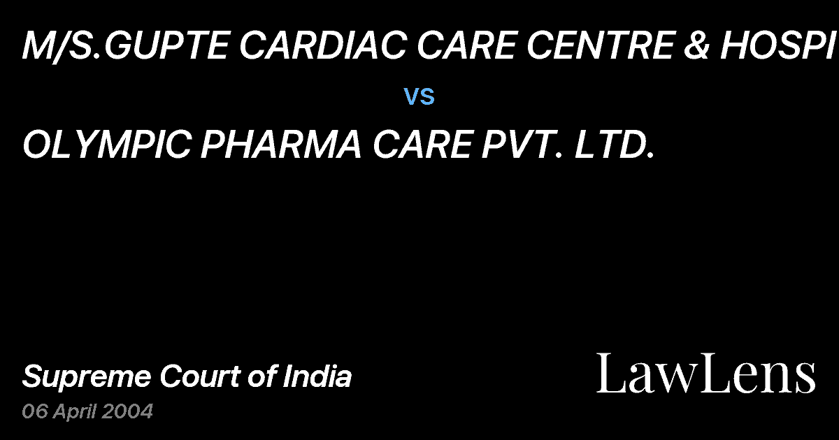 Preview image for M/S.GUPTE CARDIAC CARE CENTRE & HOSPITAL vs. OLYMPIC PHARMA CARE PVT. LTD.