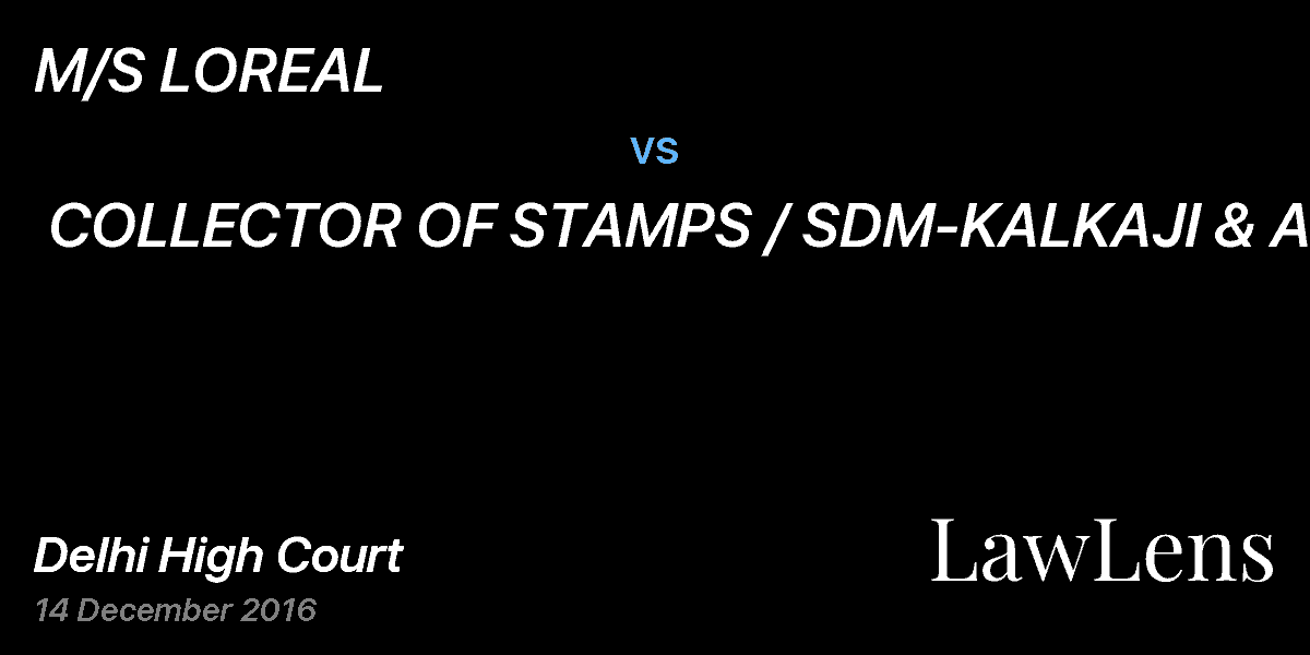 Preview image for M/S LOREAL  vs.  COLLECTOR OF STAMPS / SDM-KALKAJI & ANR