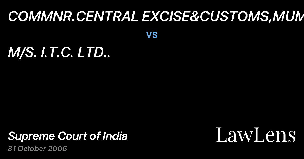 Preview image for COMMNR.CENTRAL EXCISE&CUSTOMS,MUMBAI&ORS vs. M/S. I.T.C. LTD..