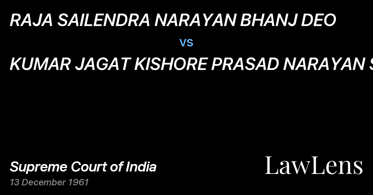 Preview image for RAJA SAILENDRA NARAYAN BHANJ DEO vs. KUMAR JAGAT KISHORE PRASAD NARAYAN SINGH
