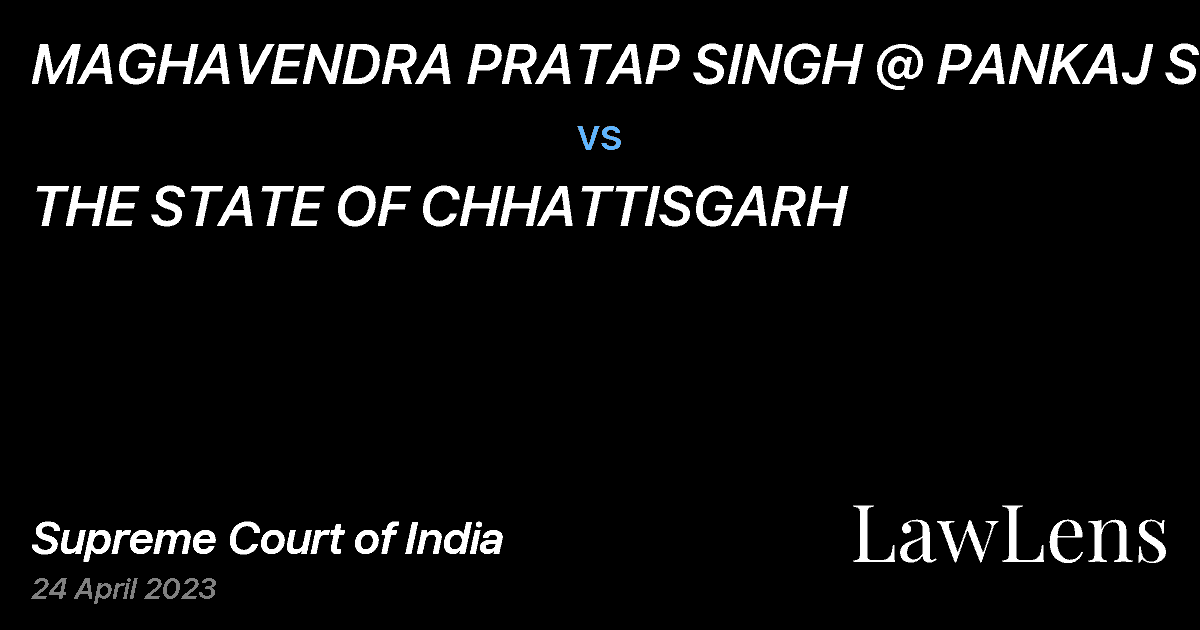 Preview image for MAGHAVENDRA PRATAP SINGH @ PANKAJ SINGH vs. THE STATE OF CHHATTISGARH